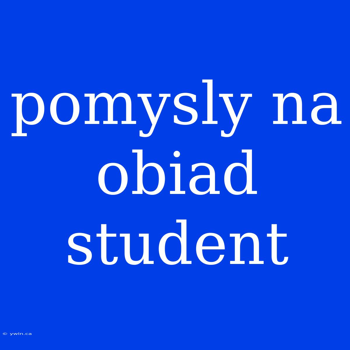 Pomysly Na Obiad Student