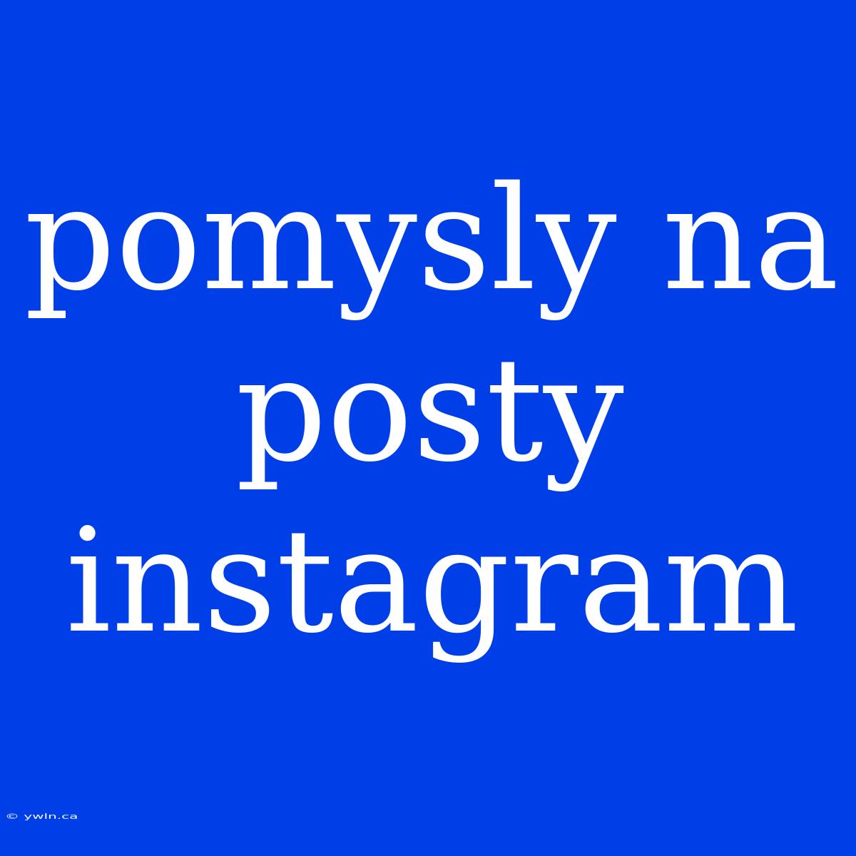 Pomysly Na Posty Instagram