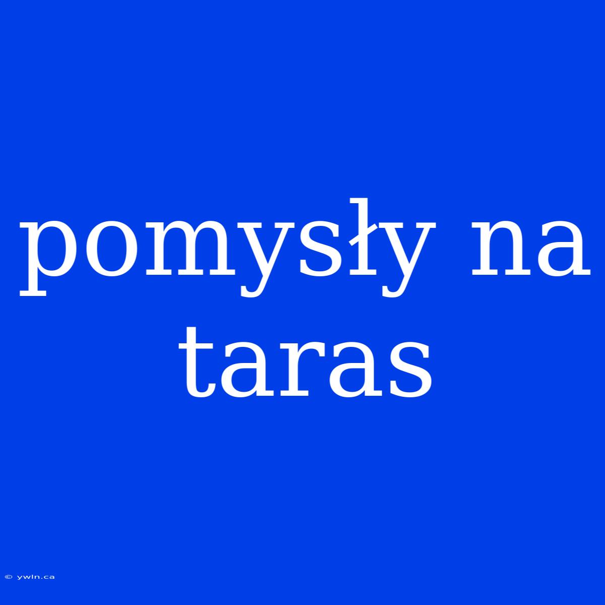 Pomysły Na Taras