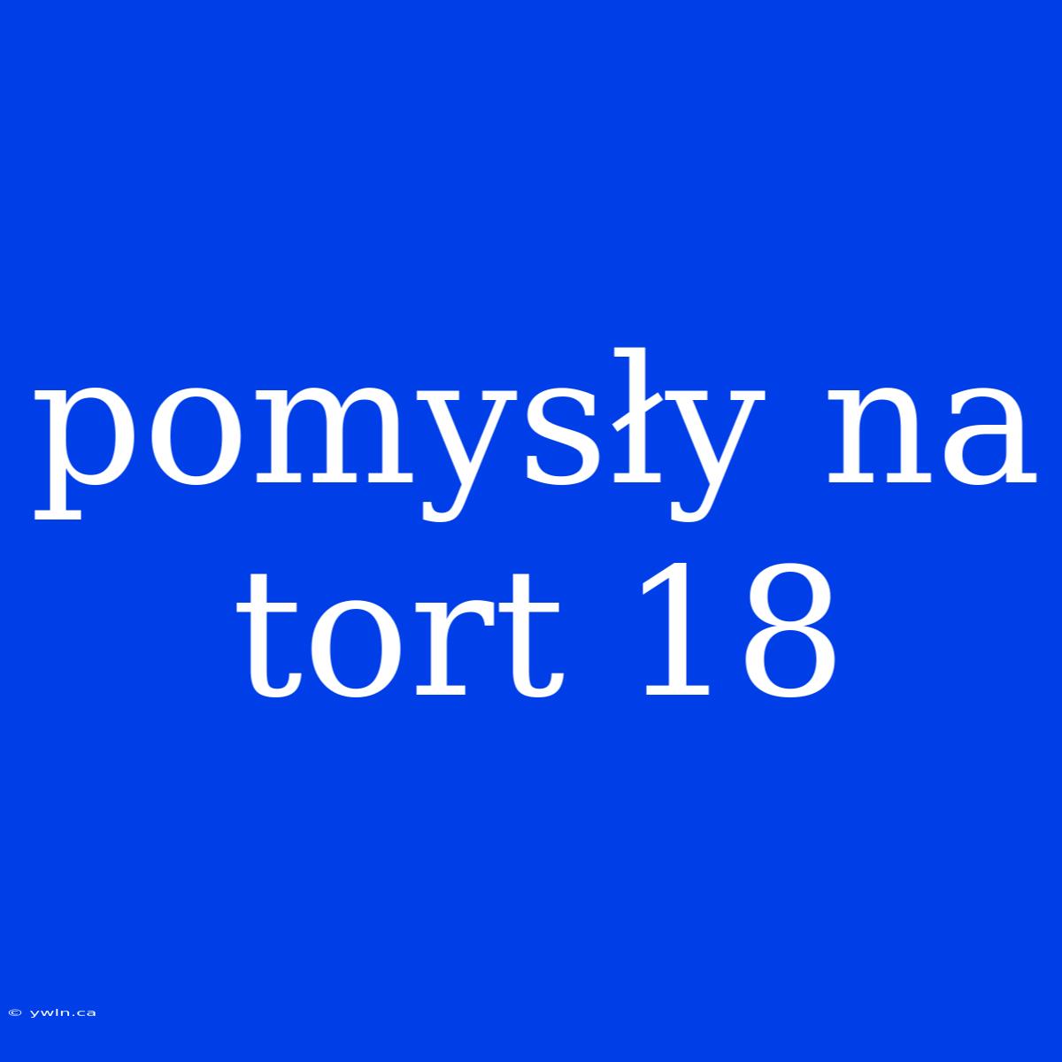 Pomysły Na Tort 18