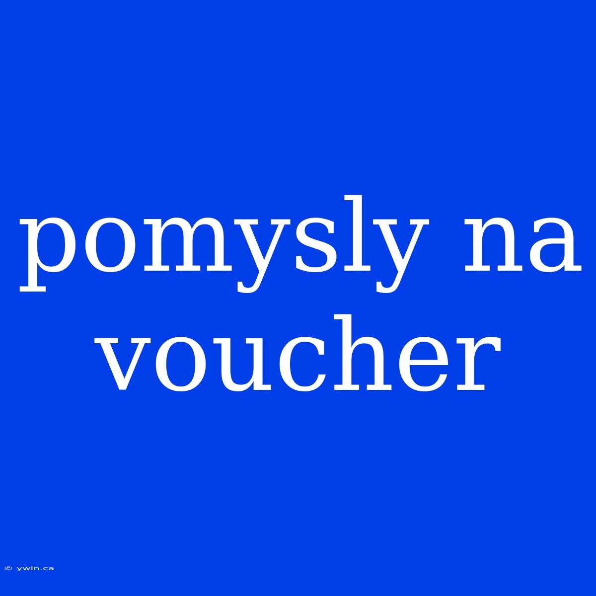 Pomysly Na Voucher