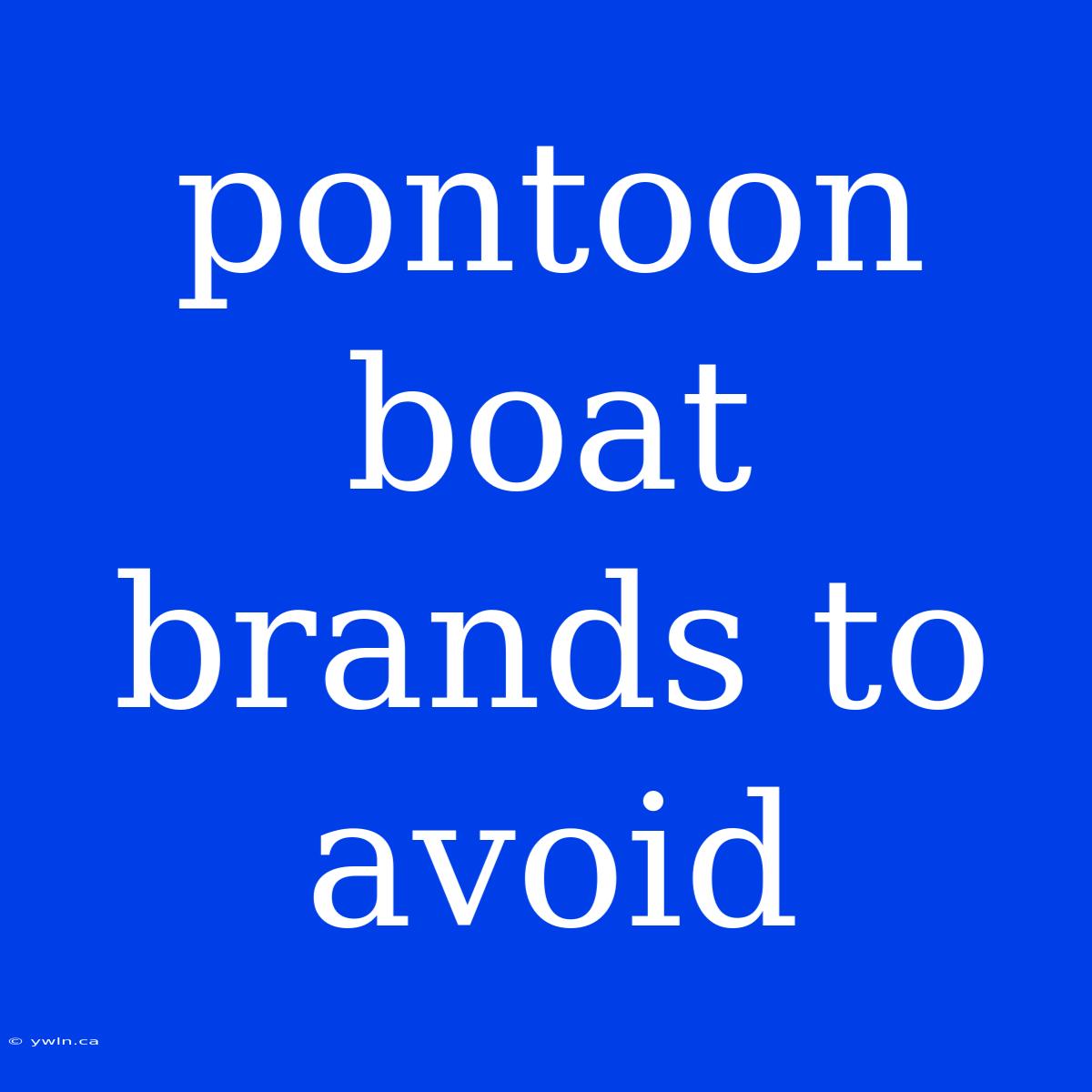 Pontoon Boat Brands To Avoid