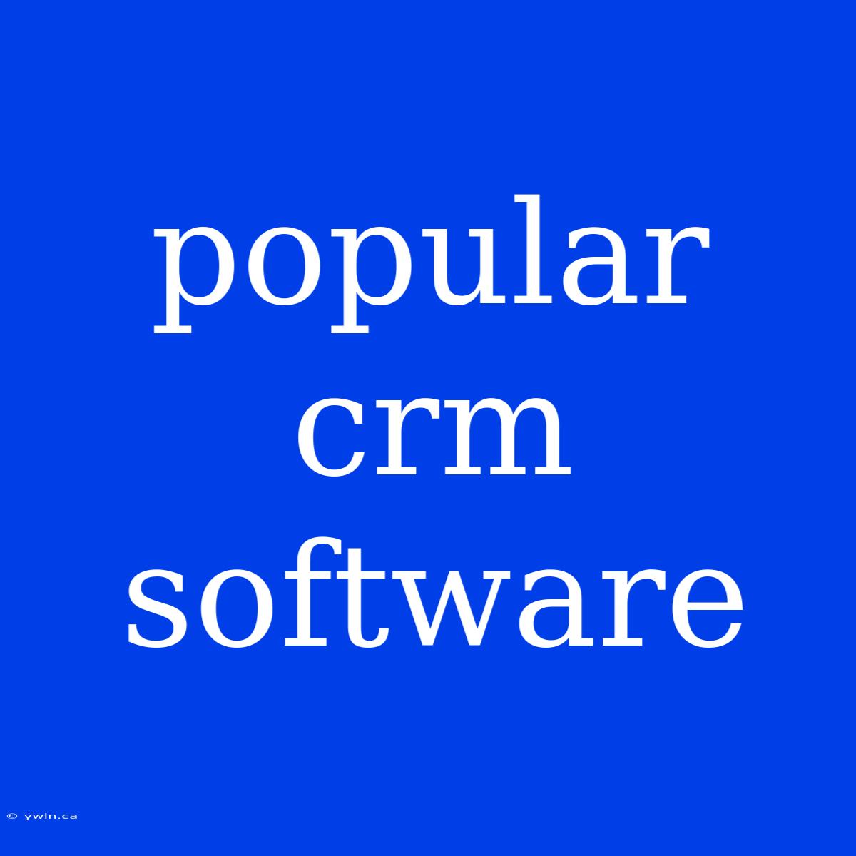 Popular Crm Software