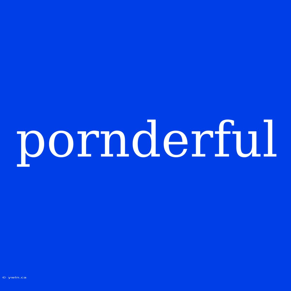 Pornderful