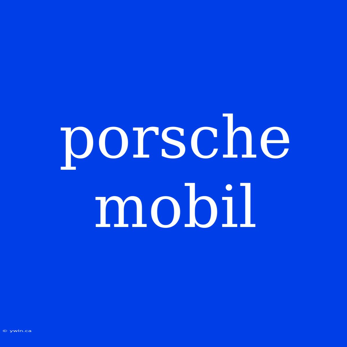 Porsche Mobil