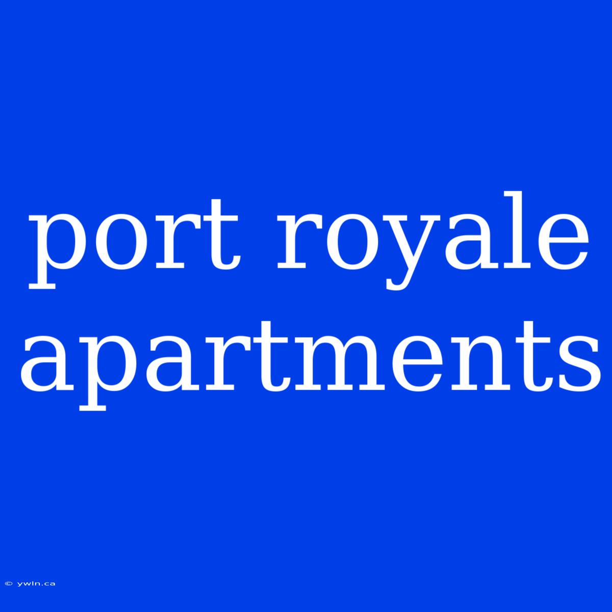 Port Royale Apartments