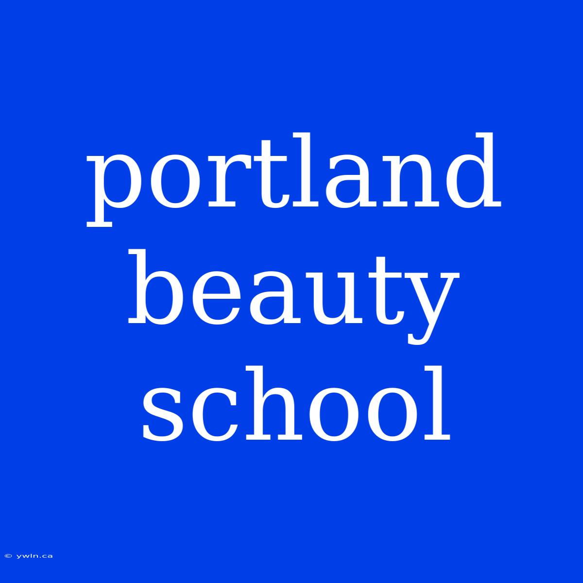 Portland Beauty School