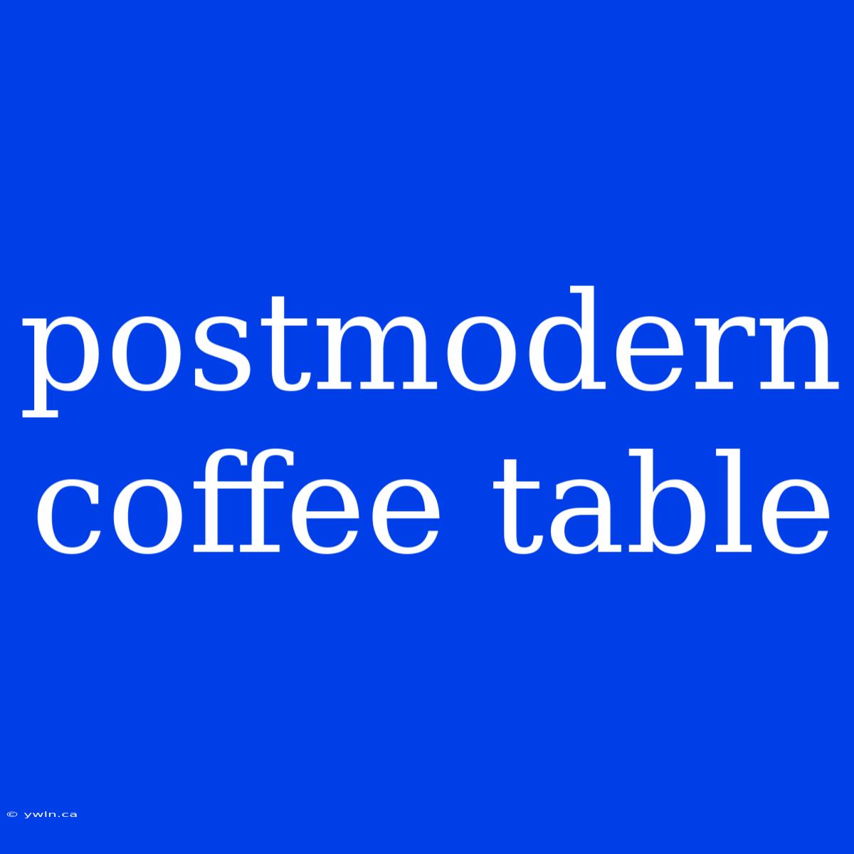 Postmodern Coffee Table