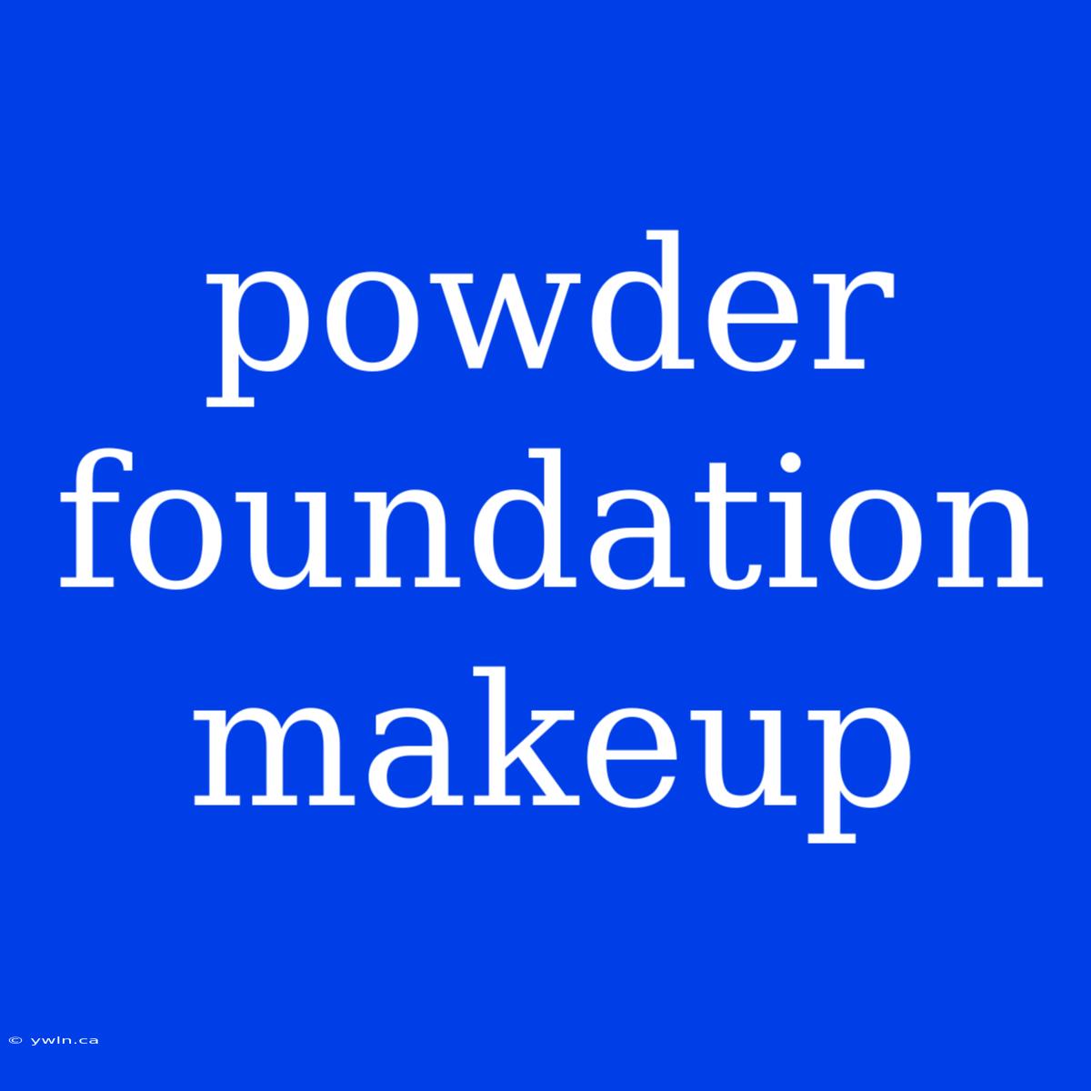 Powder Foundation Makeup