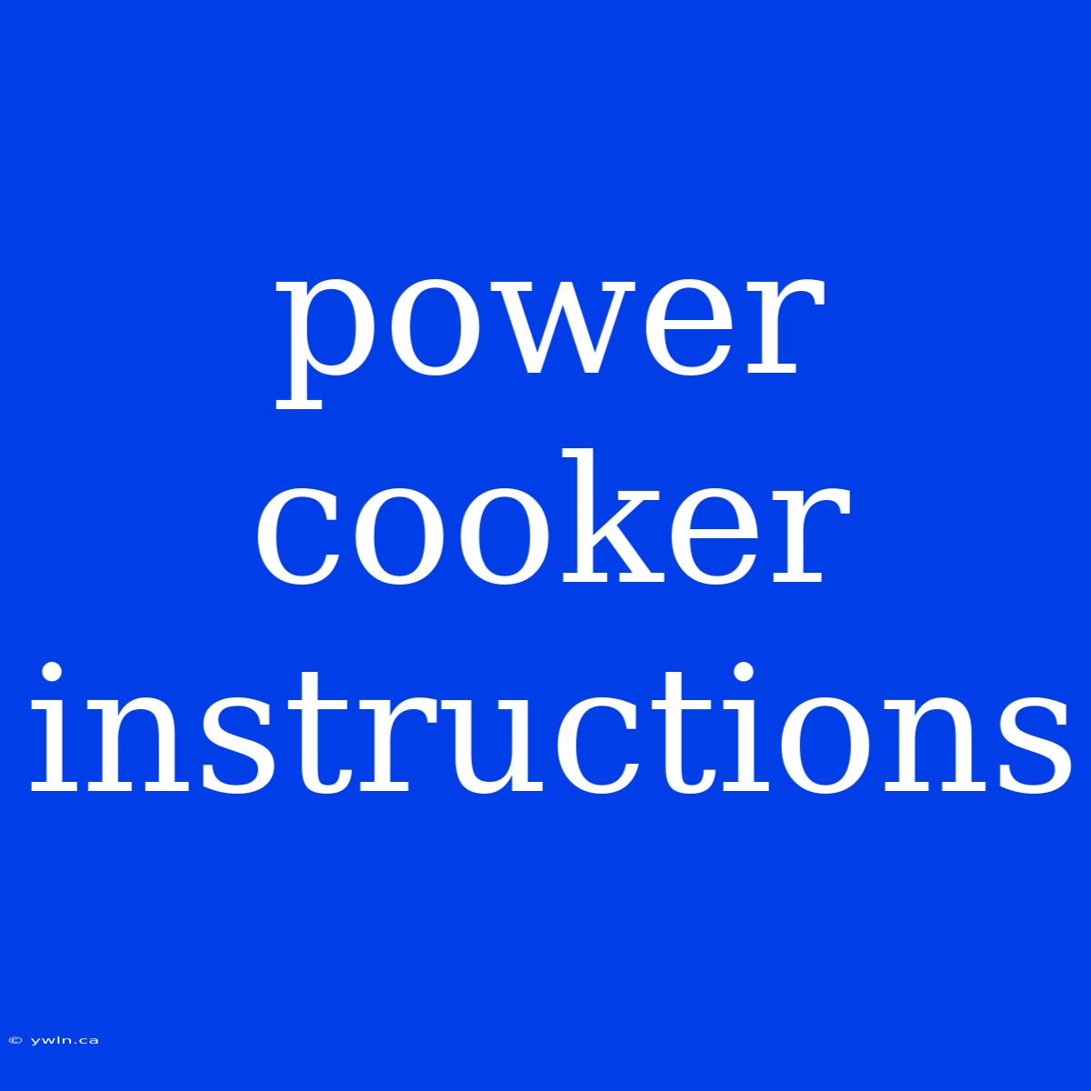 Power Cooker Instructions