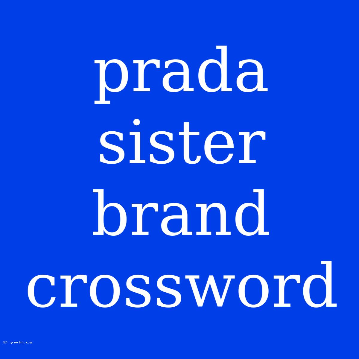 Prada Sister Brand Crossword