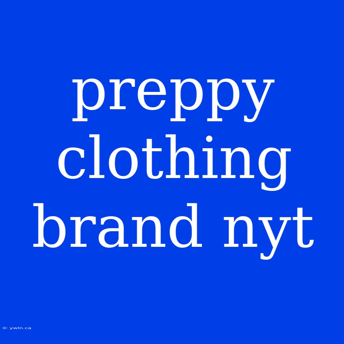 Preppy Clothing Brand Nyt