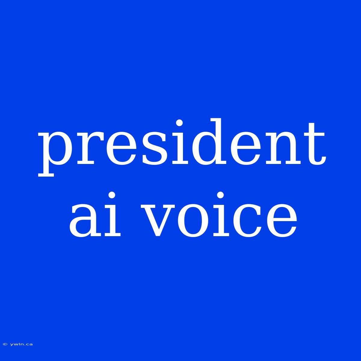 President Ai Voice