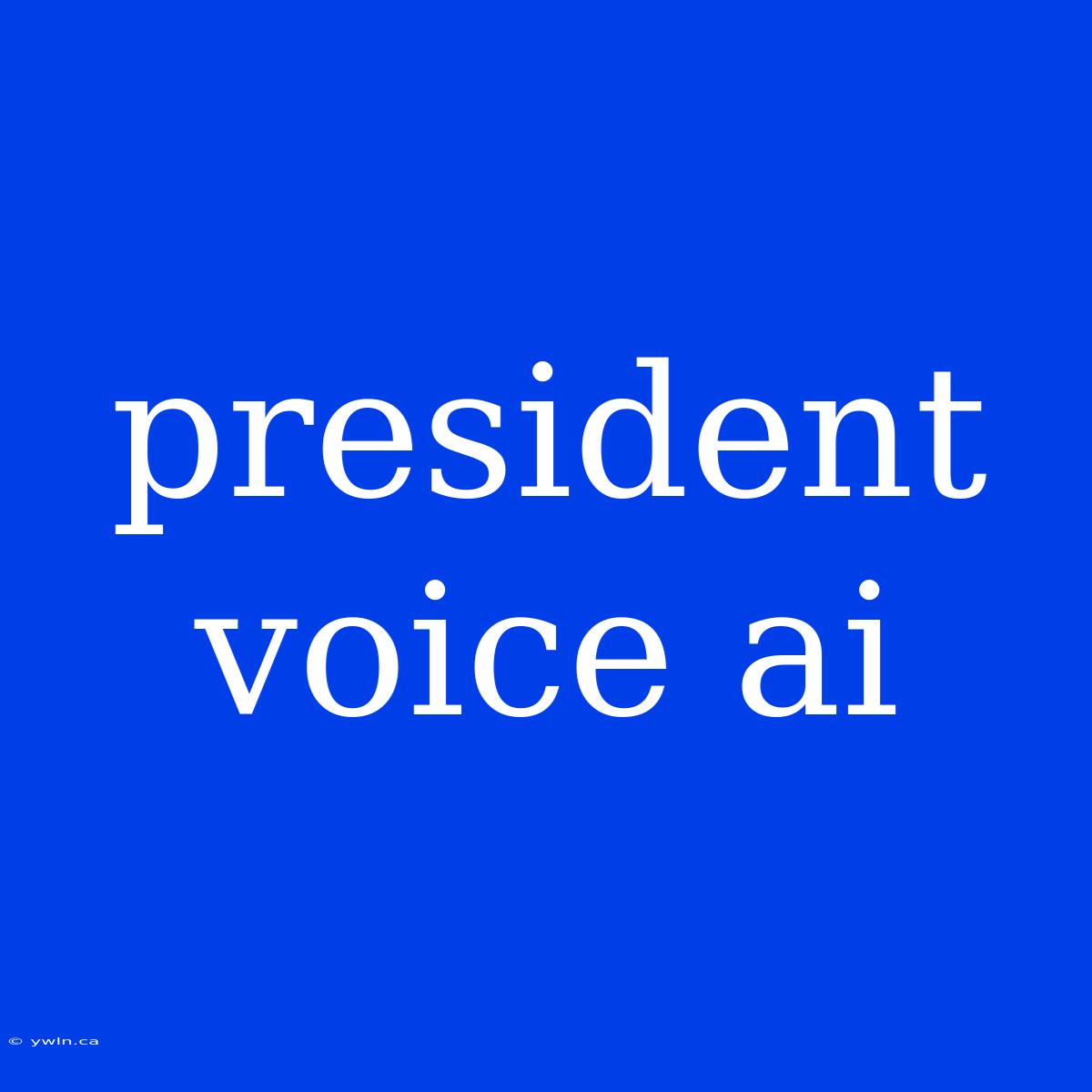 President Voice Ai