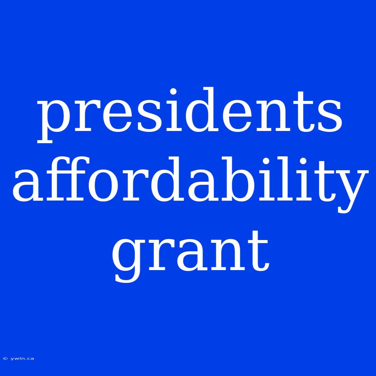 Presidents Affordability Grant