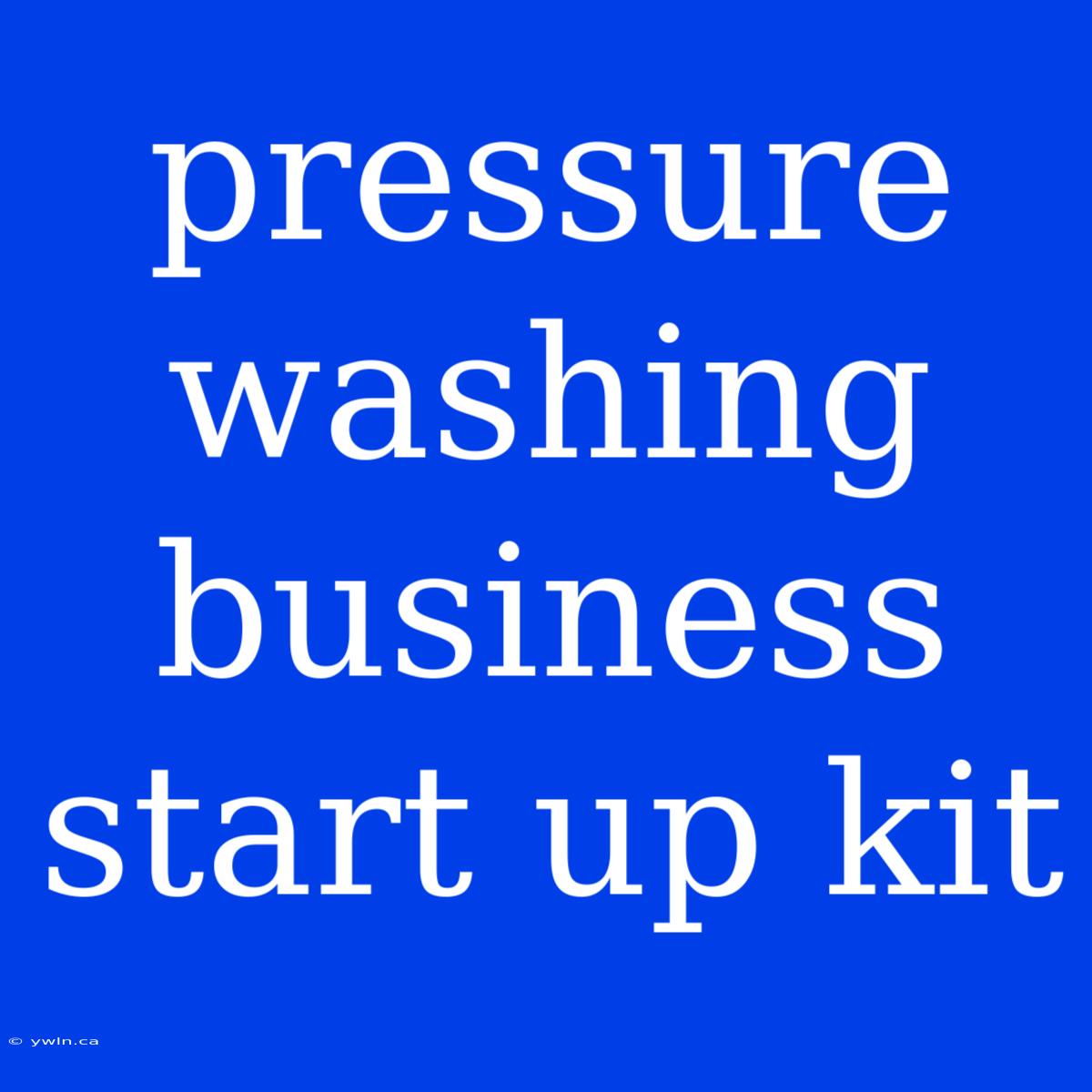 Pressure Washing Business Start Up Kit