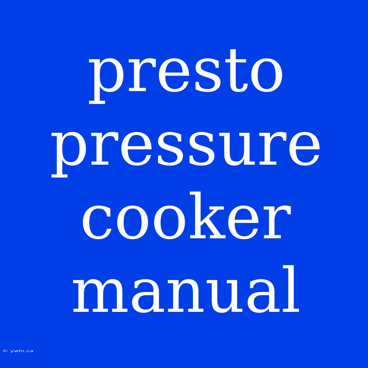 Presto Pressure Cooker Manual