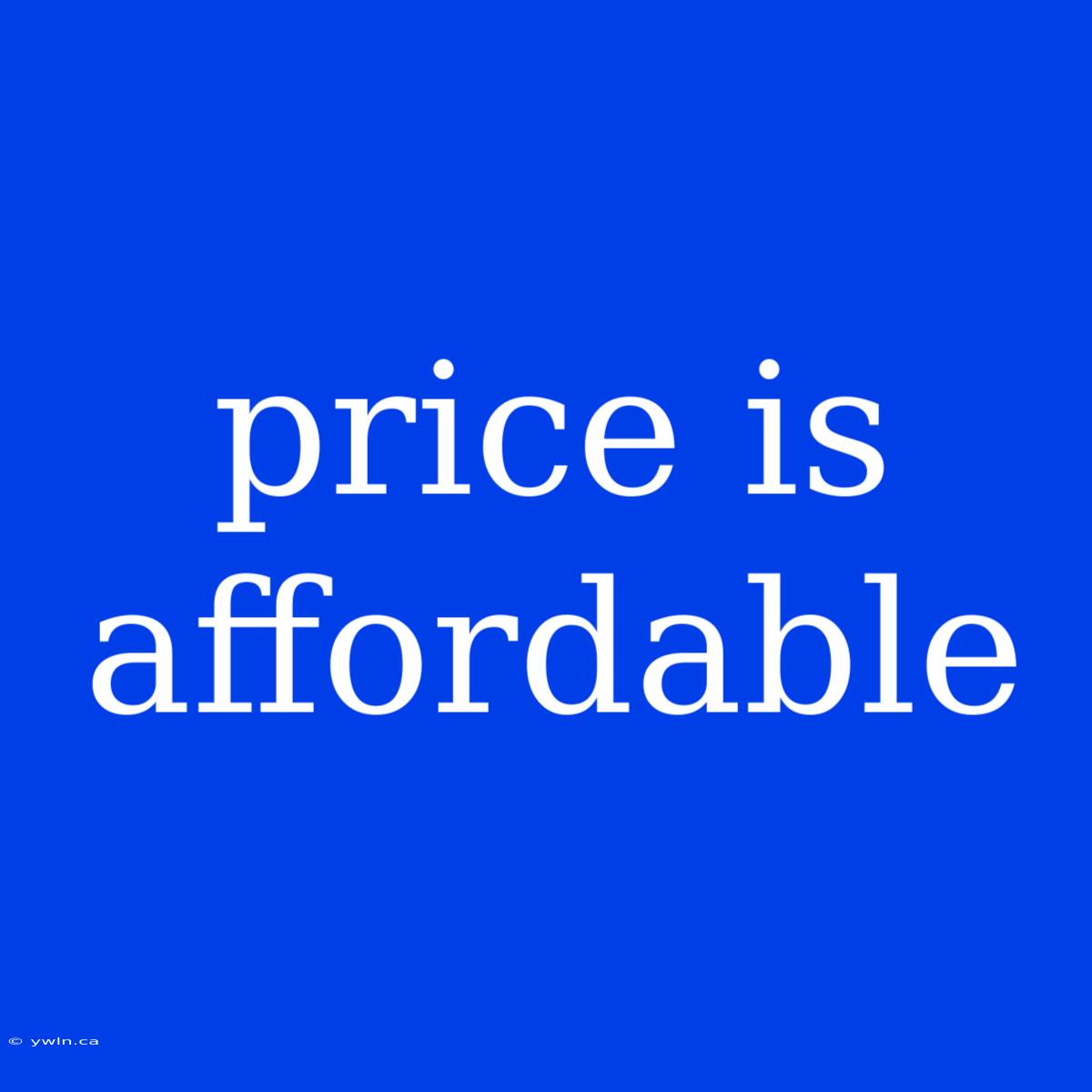 Price Is Affordable