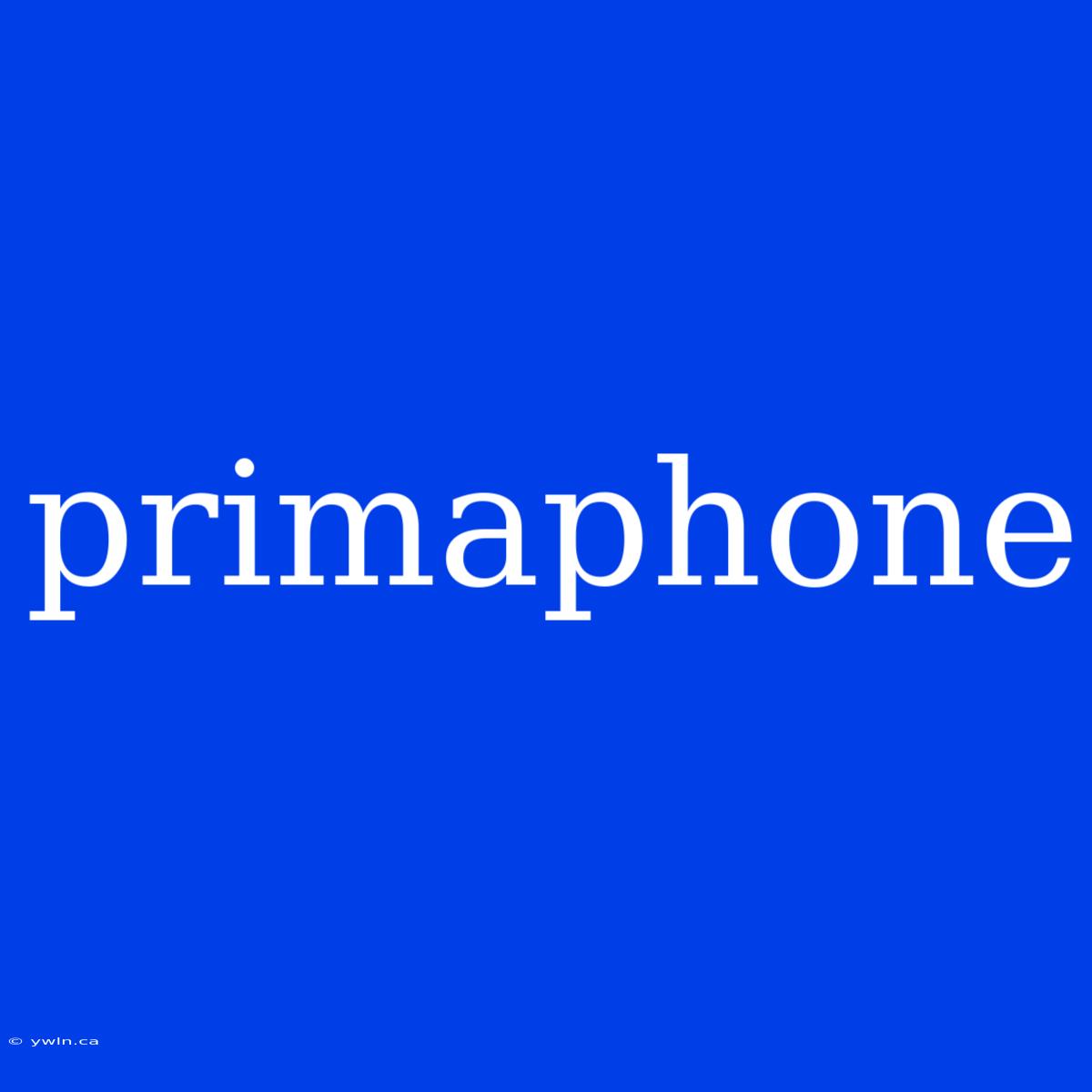 Primaphone