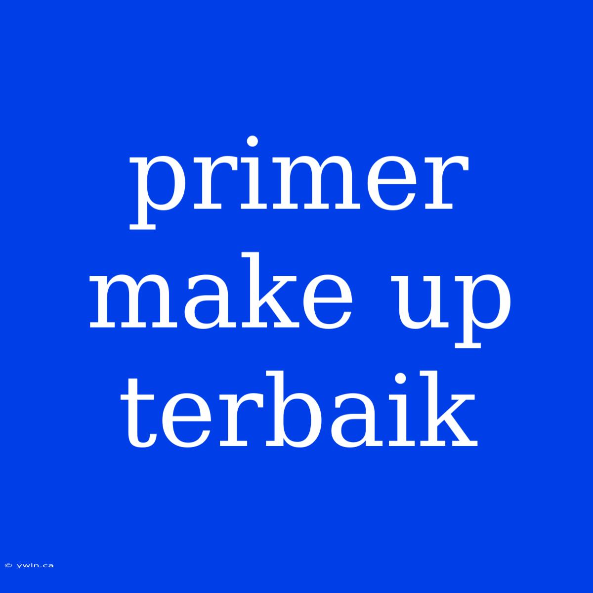 Primer Make Up Terbaik