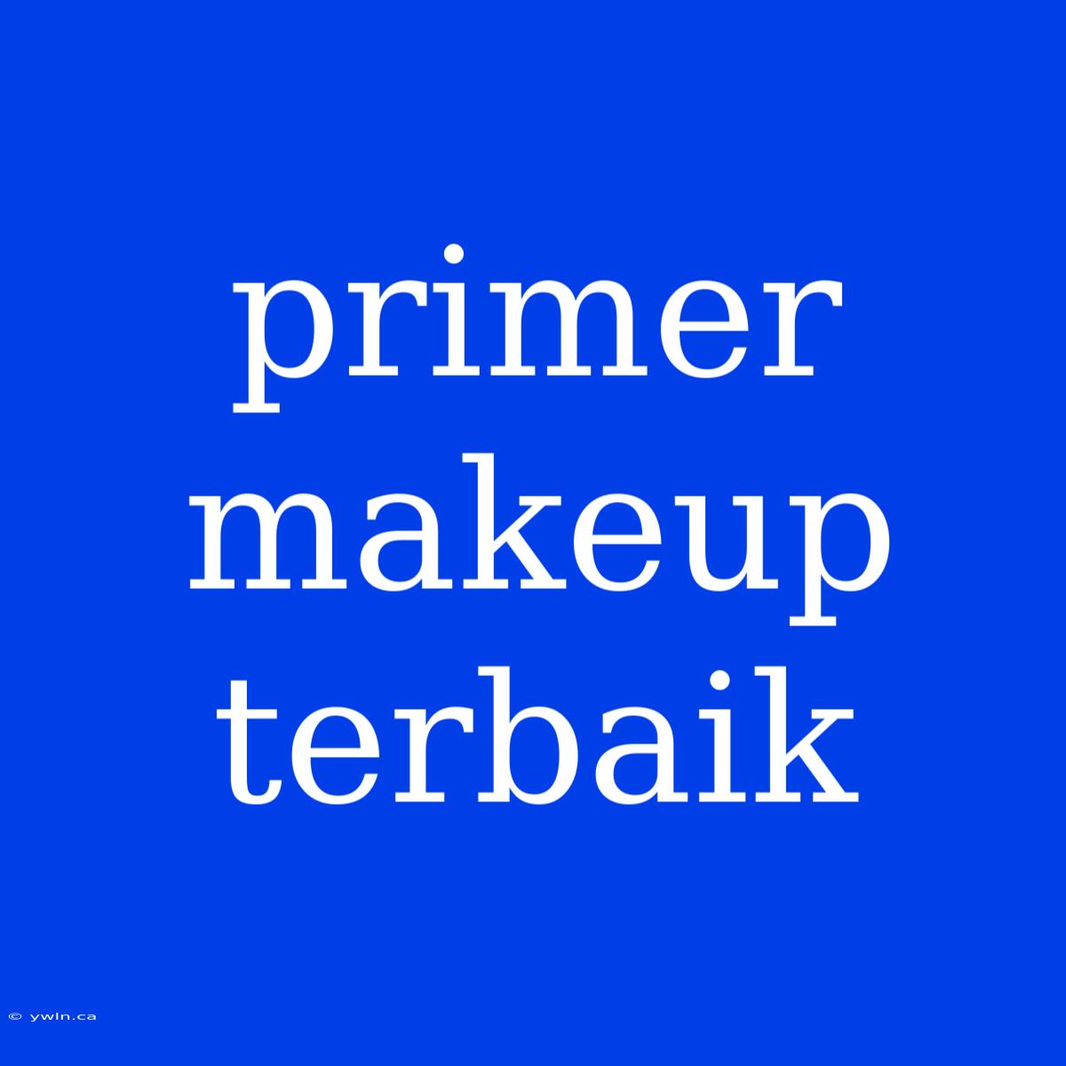 Primer Makeup Terbaik