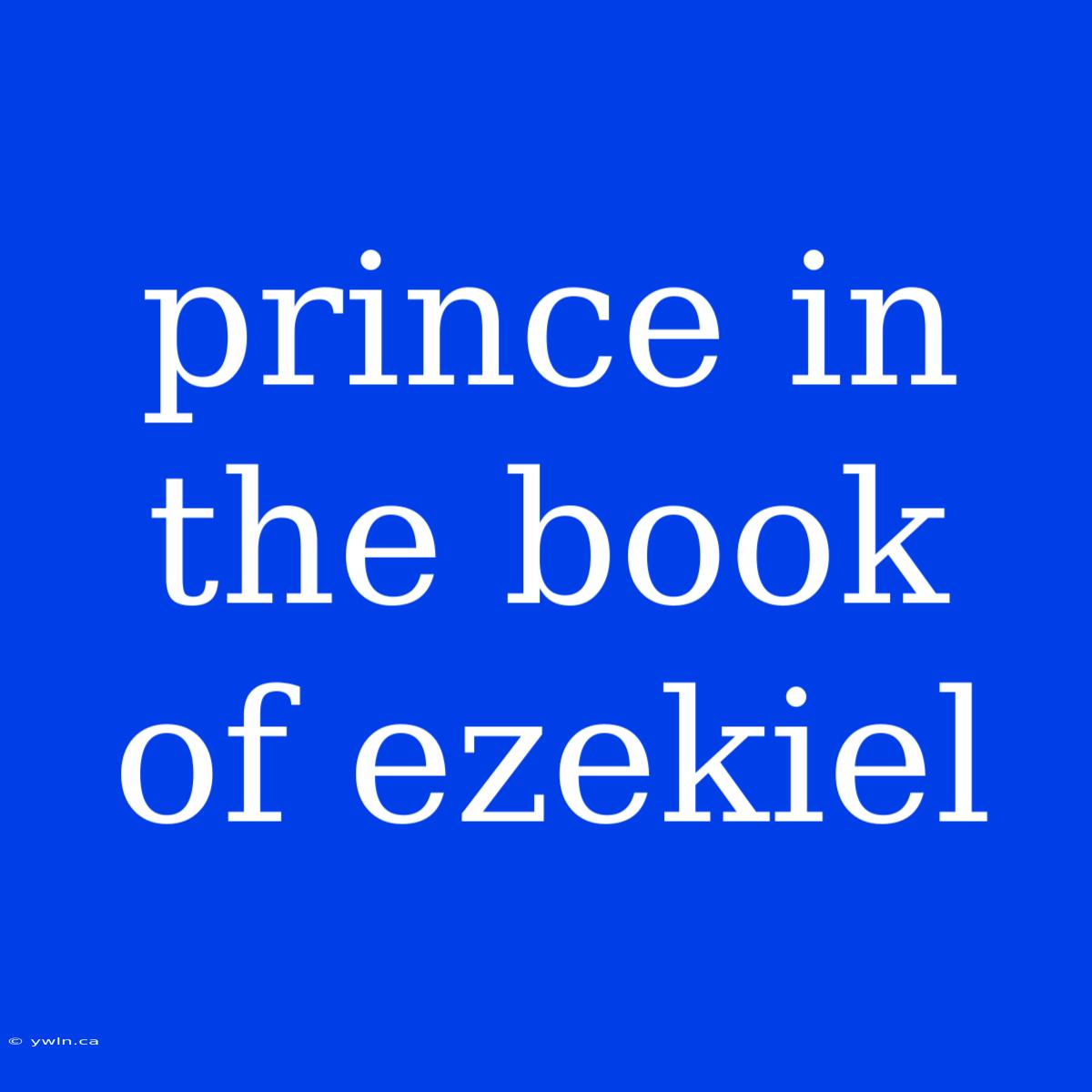 Prince In The Book Of Ezekiel