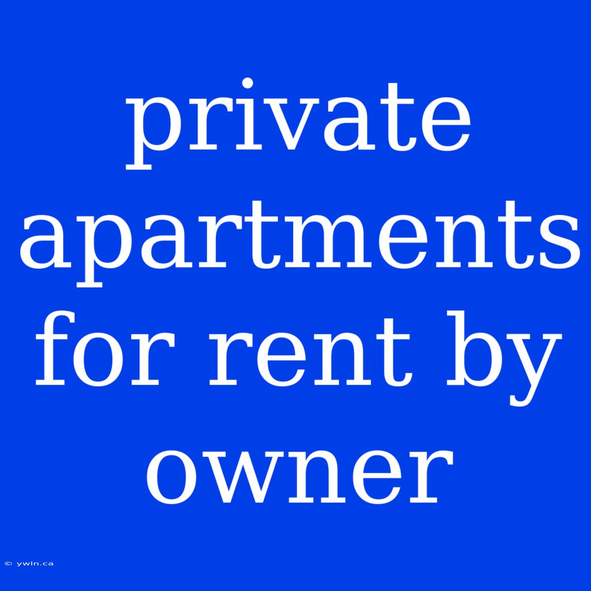 Private Apartments For Rent By Owner