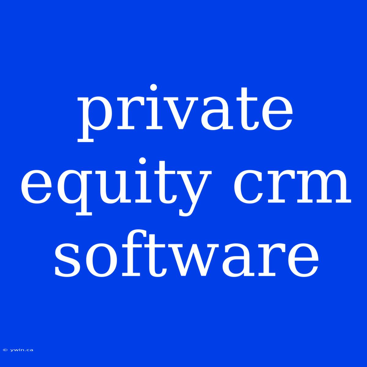 Private Equity Crm Software