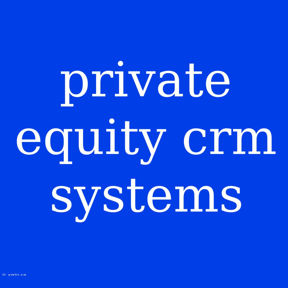 Private Equity Crm Systems