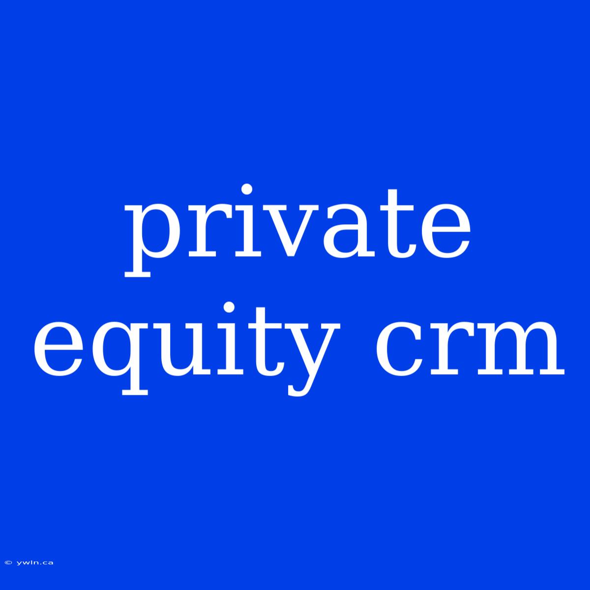 Private Equity Crm