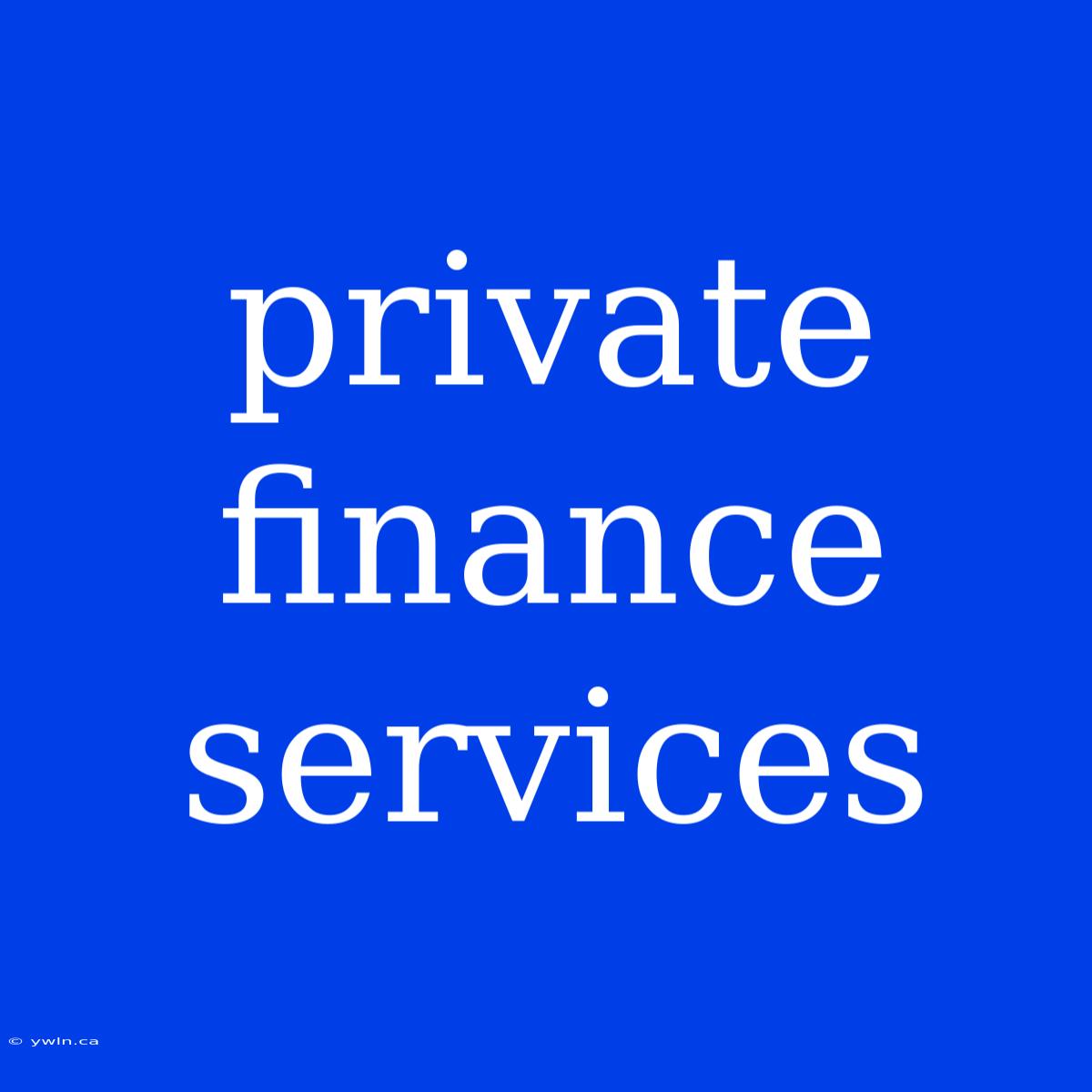 Private Finance Services