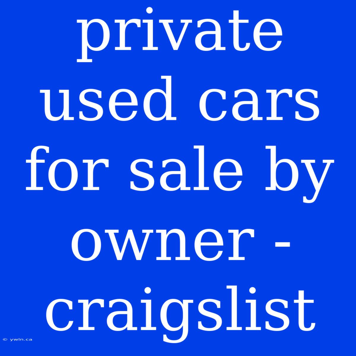 Private Used Cars For Sale By Owner - Craigslist