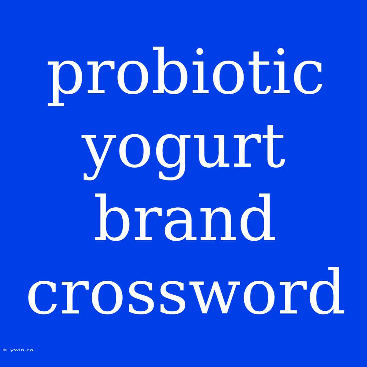 Probiotic Yogurt Brand Crossword