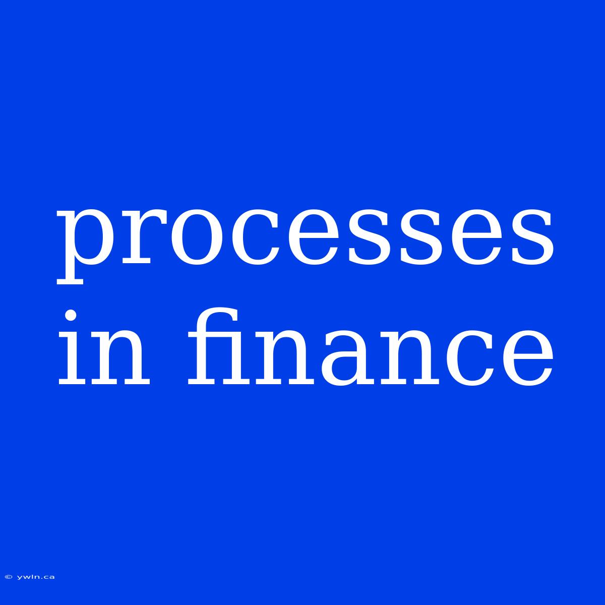 Processes In Finance