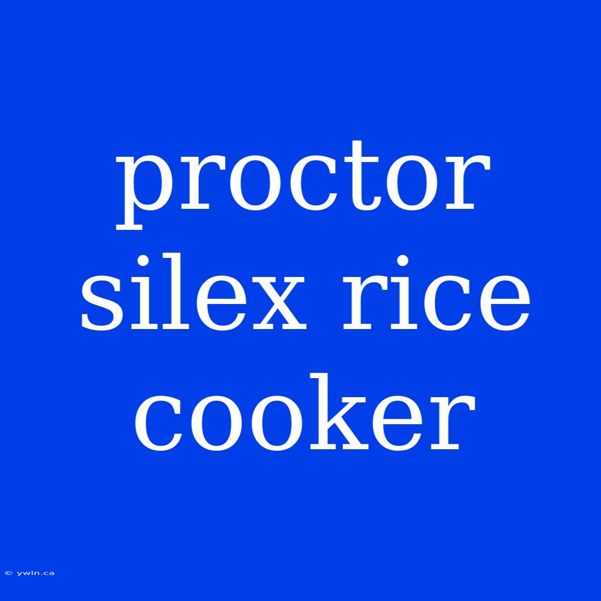 Proctor Silex Rice Cooker