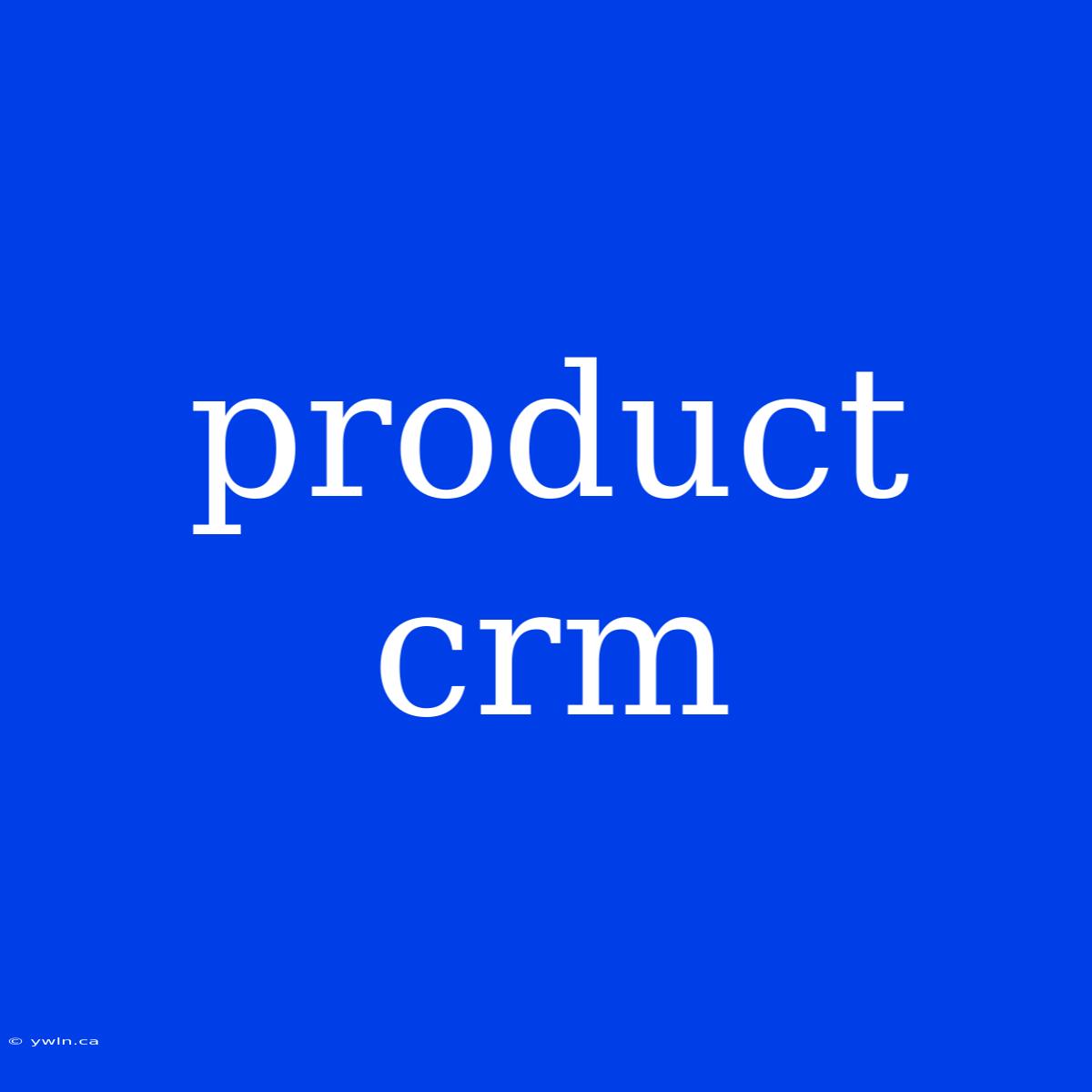 Product Crm