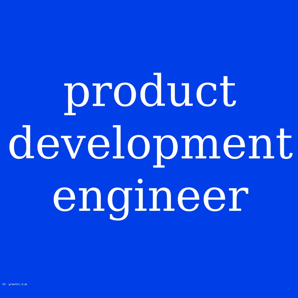 Product Development Engineer