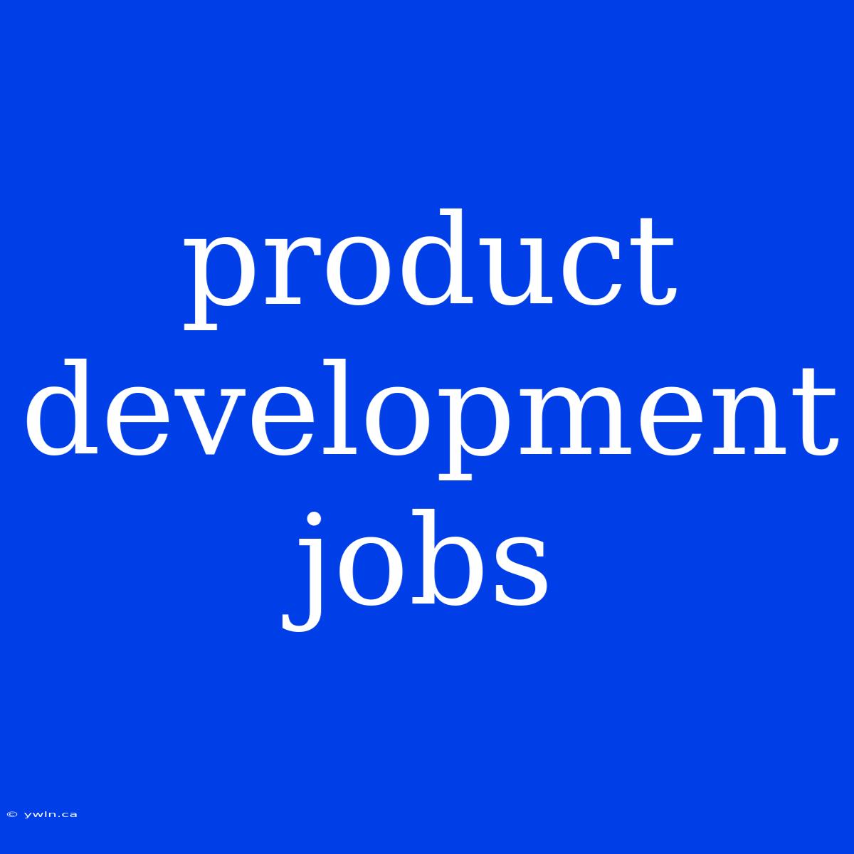 Product Development Jobs