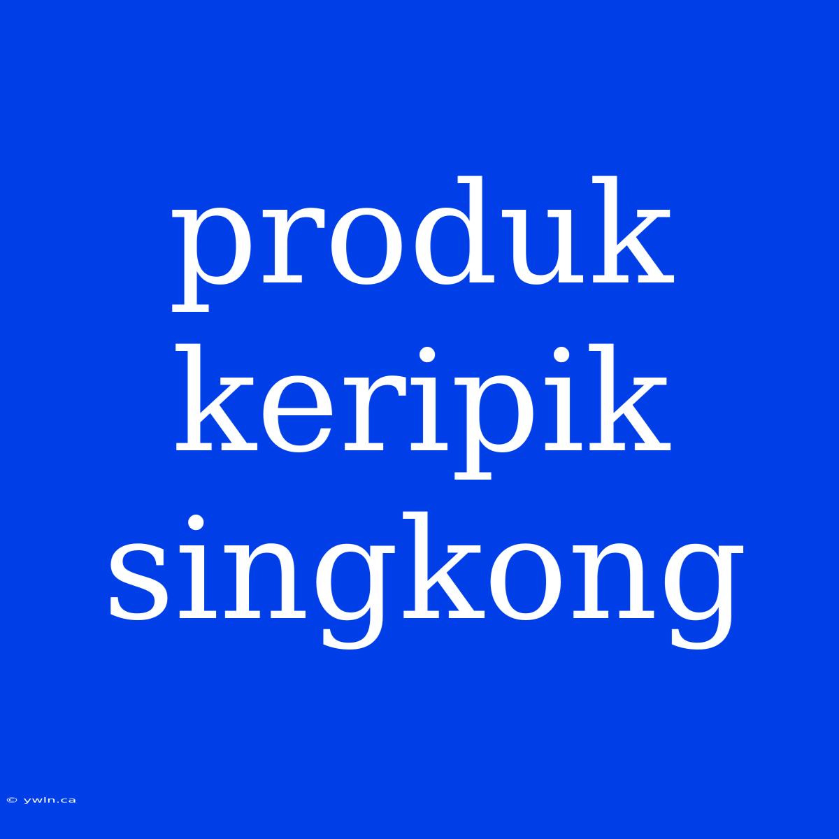 Produk Keripik Singkong