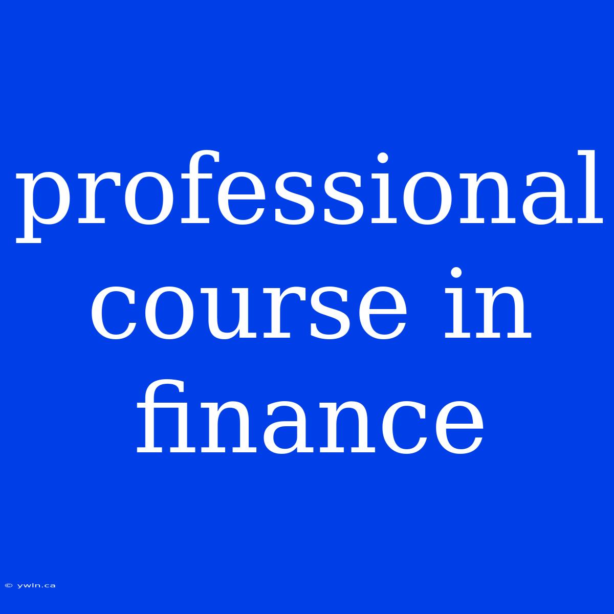 Professional Course In Finance