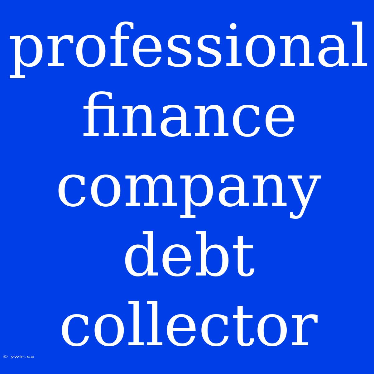 Professional Finance Company Debt Collector