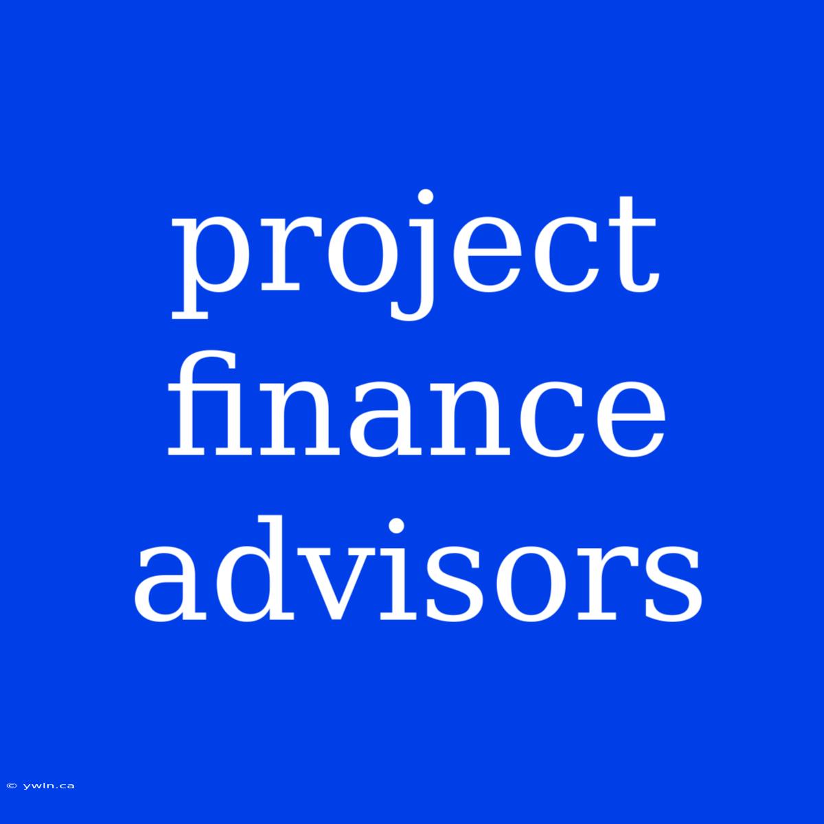 Project Finance Advisors