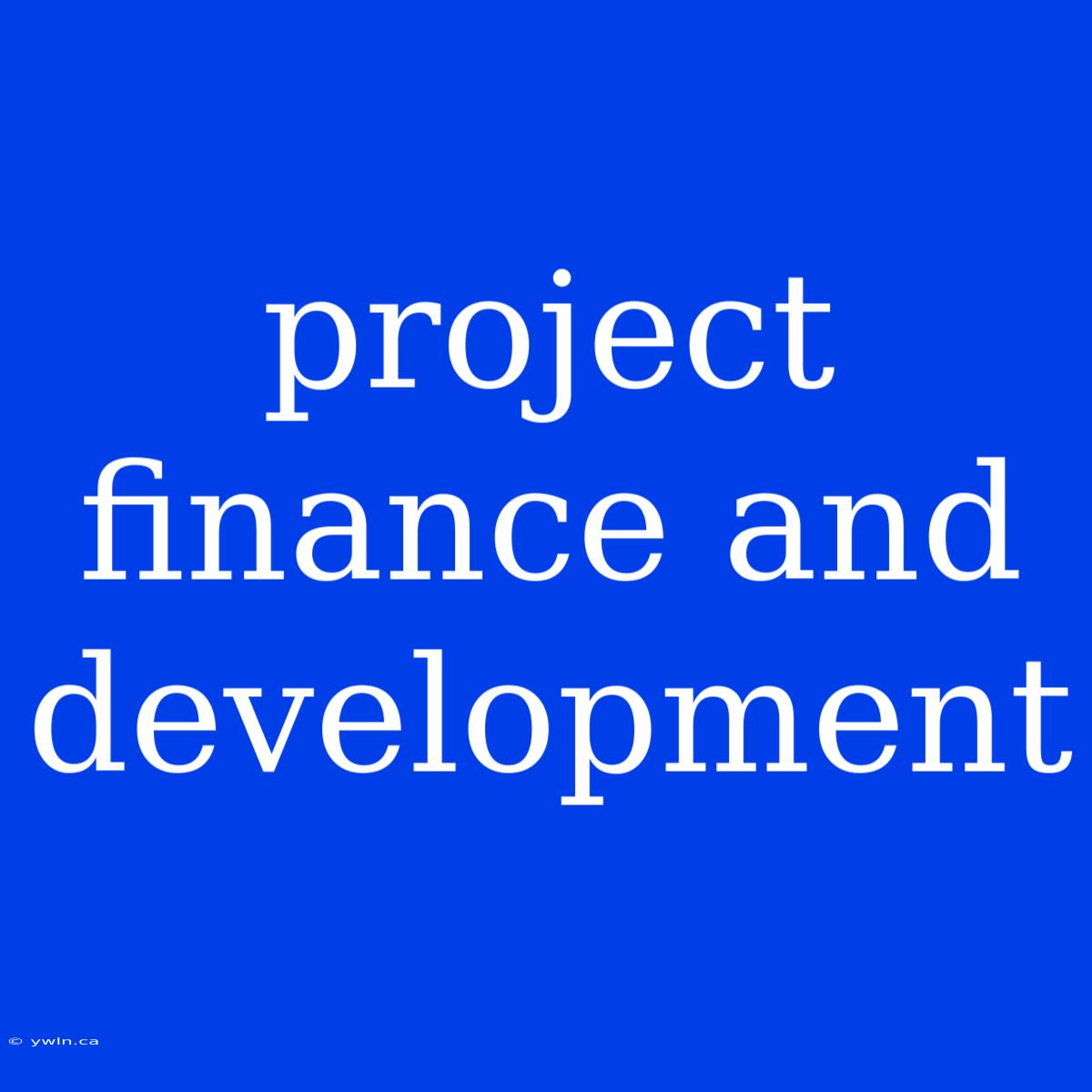 Project Finance And Development