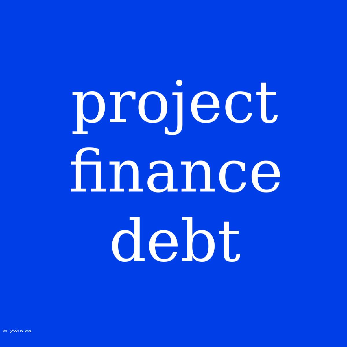 Project Finance Debt