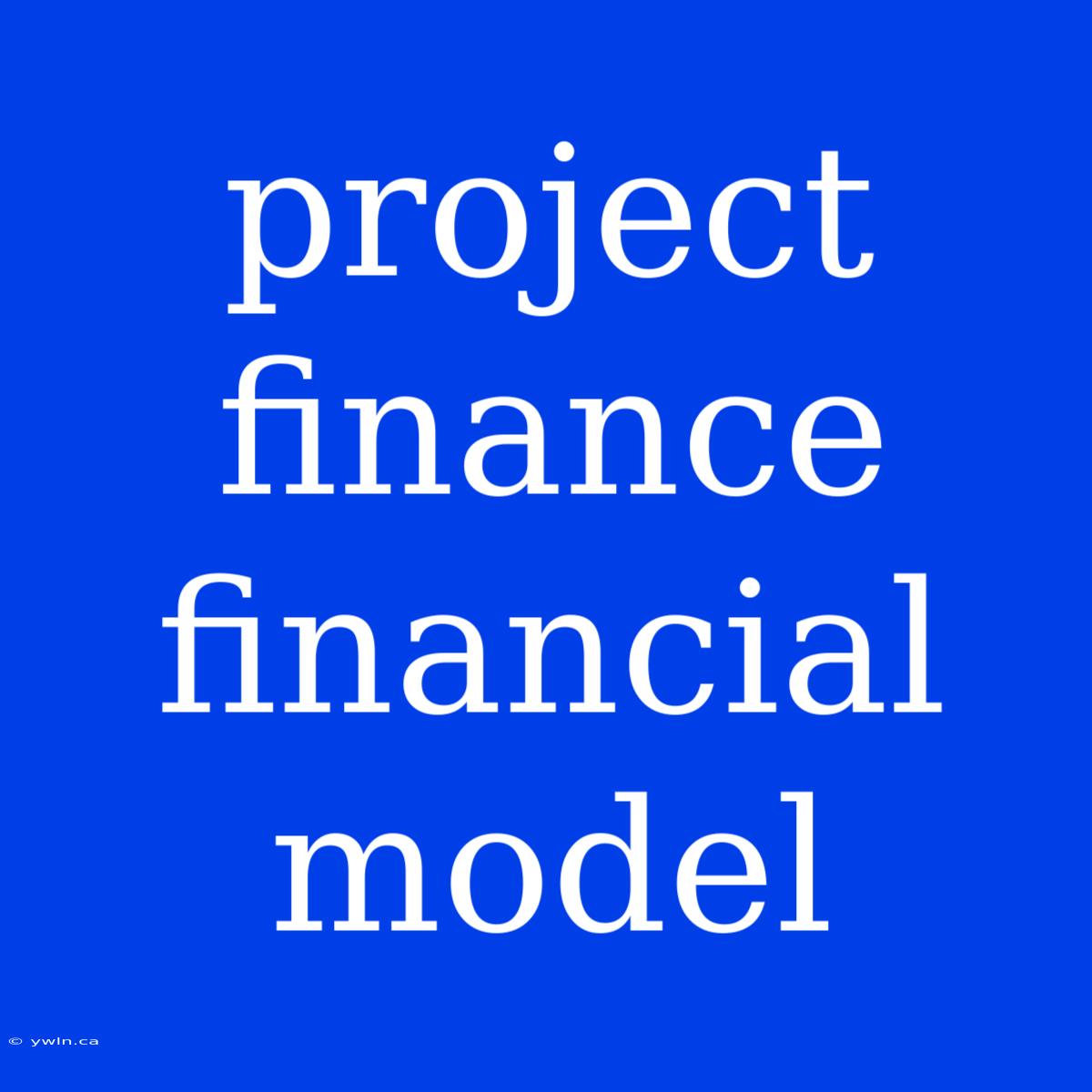 Project Finance Financial Model