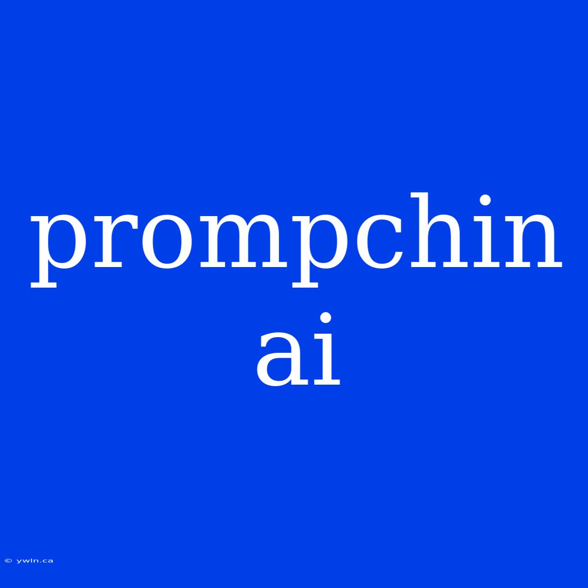 Prompchin Ai