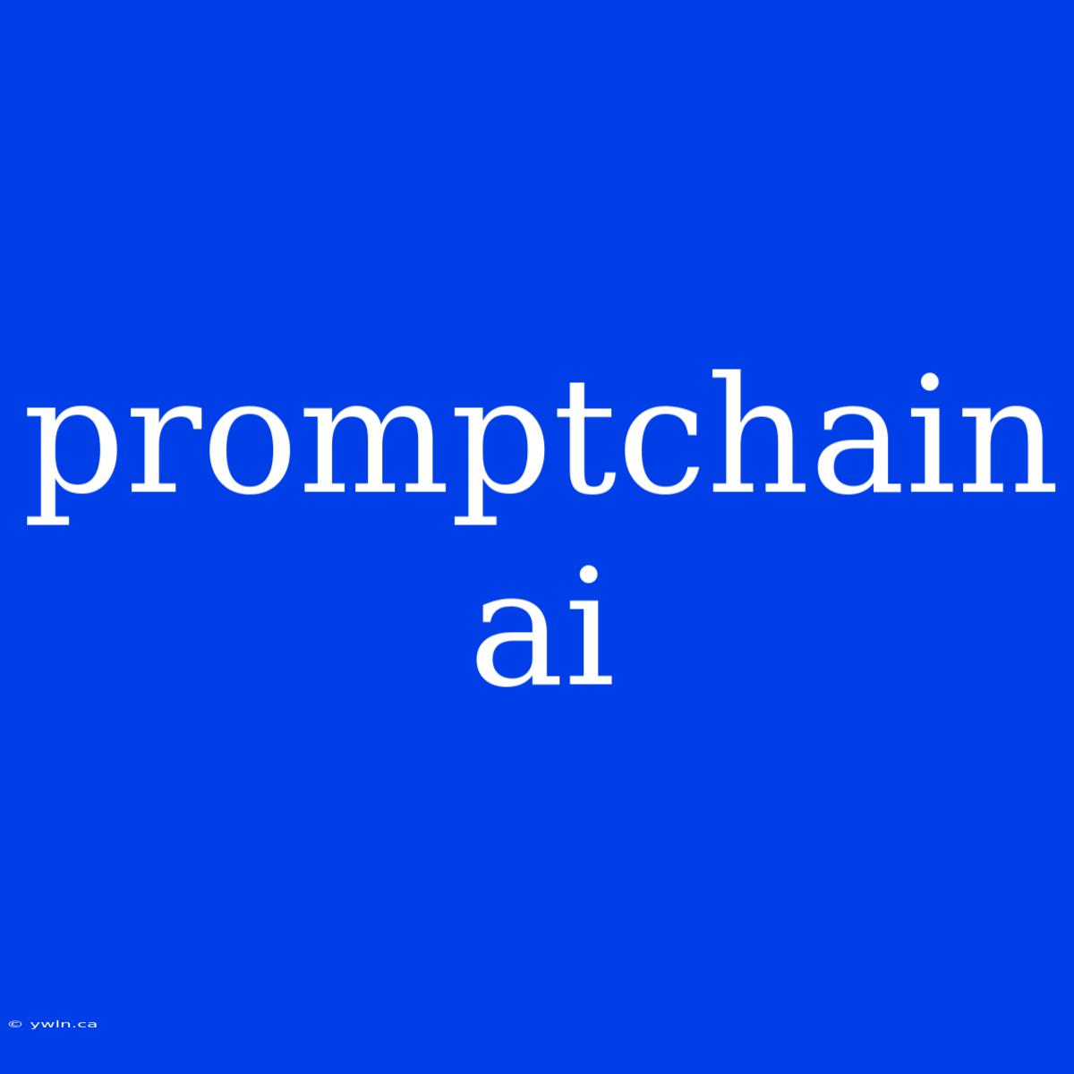 Promptchain Ai