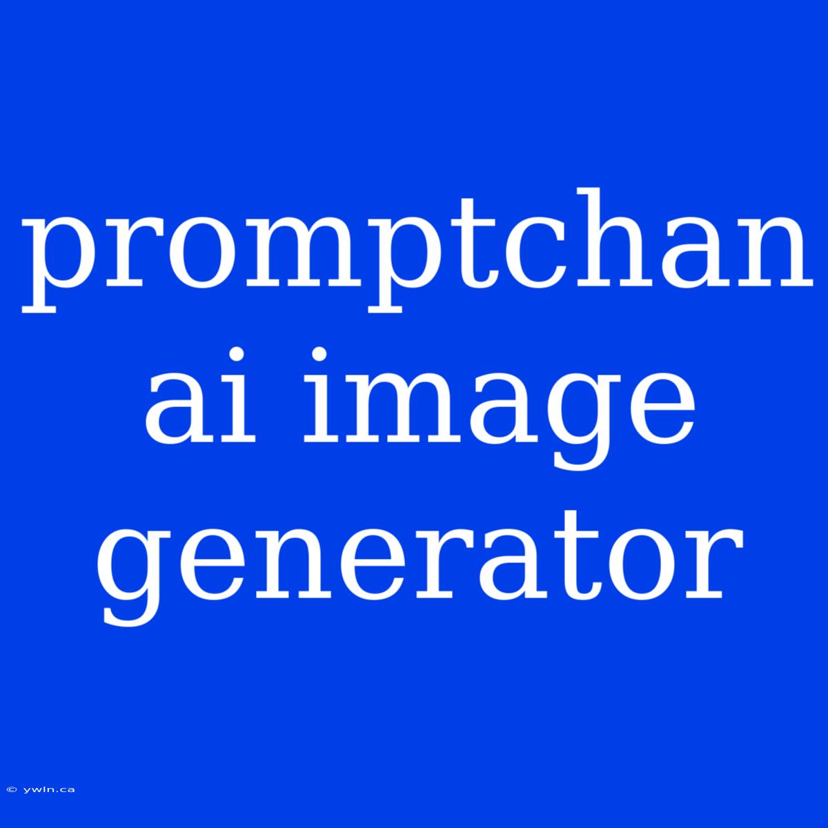 Promptchan Ai Image Generator