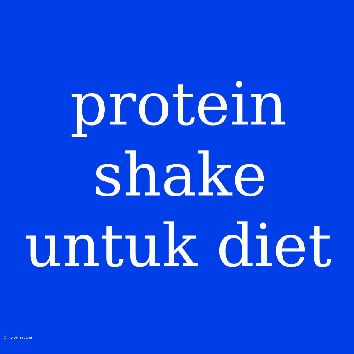 Protein Shake Untuk Diet