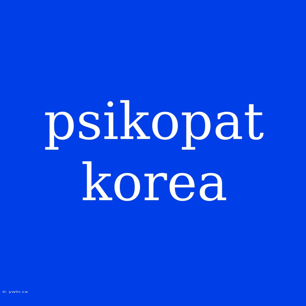 Psikopat Korea